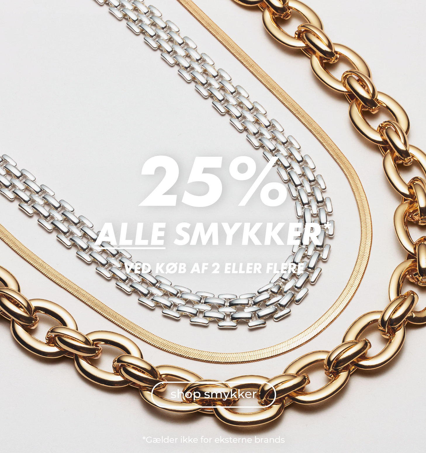 25% alle smykker* - ved køb af 2 eller flere
